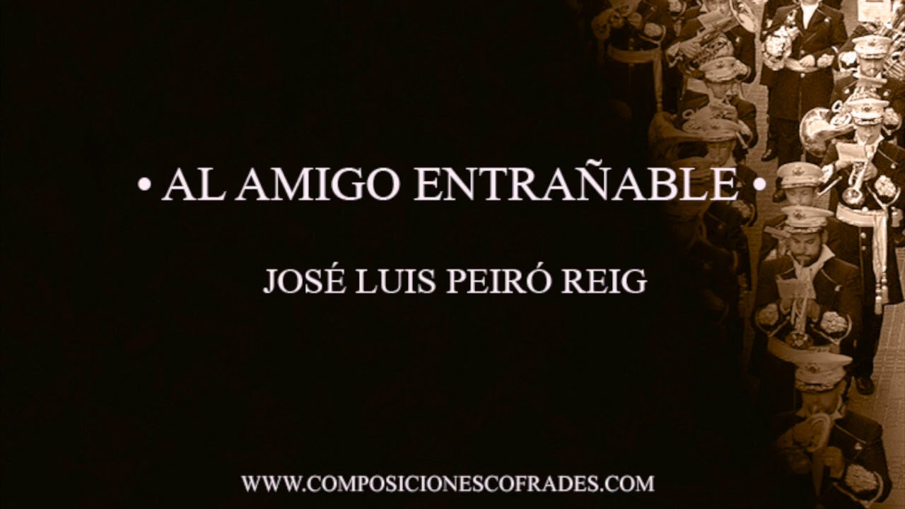 AL AMIGO ENTRAÑABLE - JOSÉ LUIS PEIRÓ REIG [BANDA DE MÚSICA]