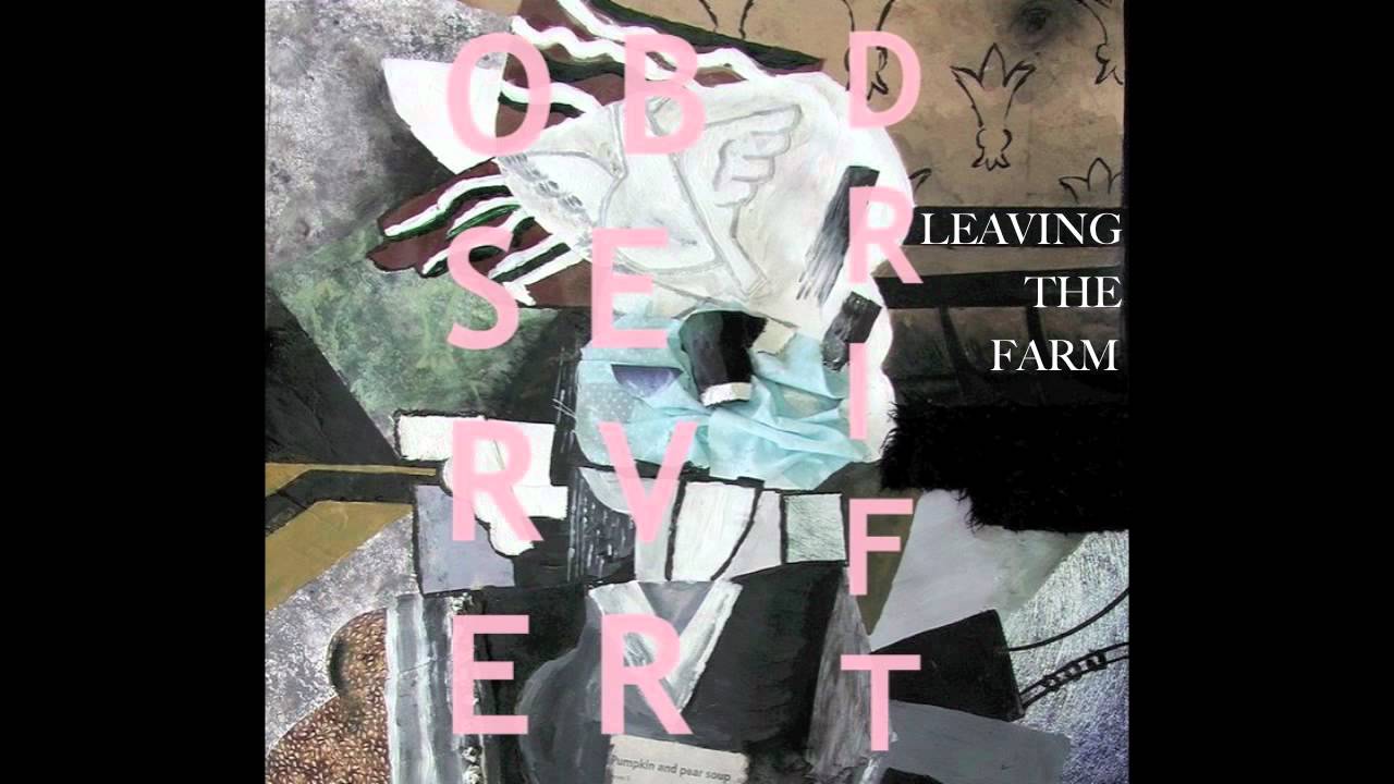 Observer Drift - Leaving the Farm