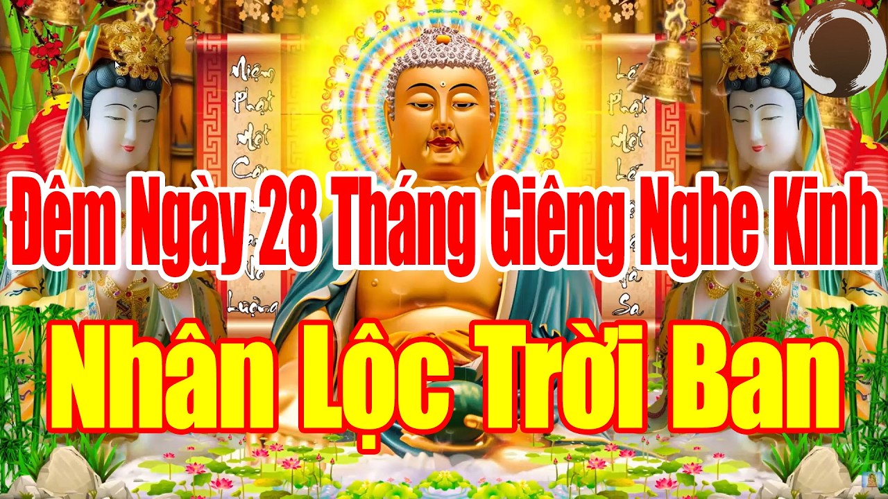 Đêm 28 Tháng Giêng Ai Nghe Kinh Này Sám Hối Phật Tổ Cứu Độ Hết Khổ Hết Bệnh Cả Nhà Êm Ấm Mạnh Kh