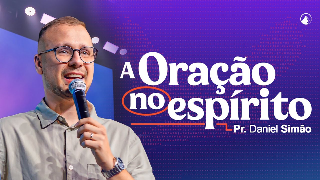 A ORAÇÃO NO ESPÍRITO // PR. DANIEL SIMÃO
