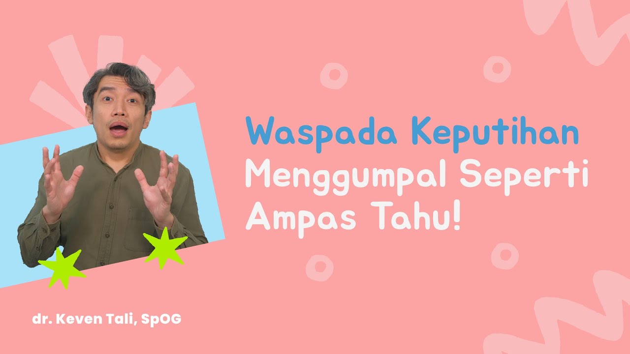 Keputihan Menggumpal Seperti Ampas Tahu, Bahaya atau Masih Normal?