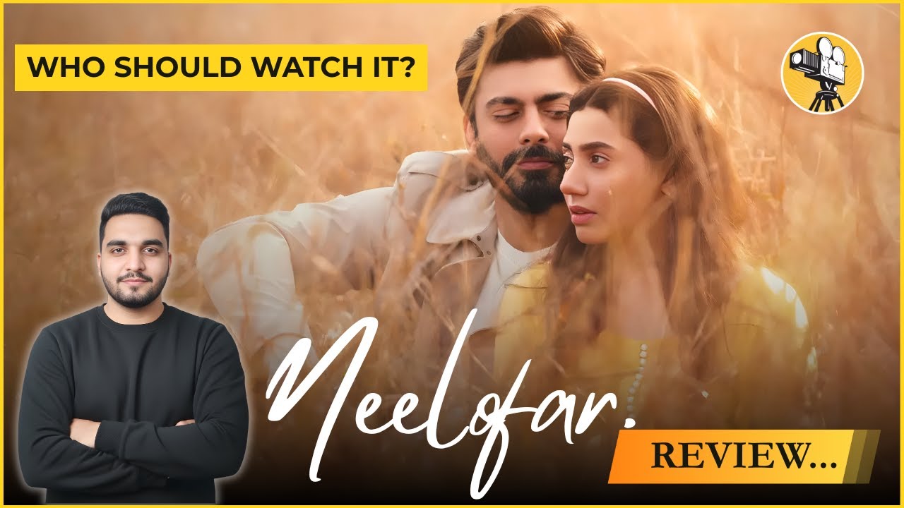 Neelofar Movie Review | Should You Watch It? | Mahira Khan & Fawad Khan 2025