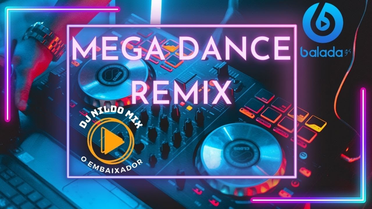 MEGA DANCE REMIX DJ NILDO MIX O EMBAIXADOR #02