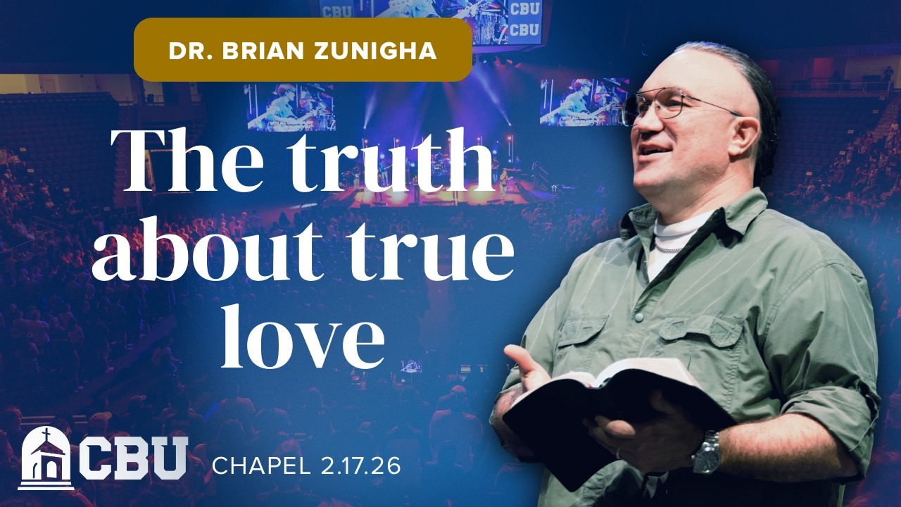 CBU Chapel - Dr. Brian Zunigha - 02.17.26
