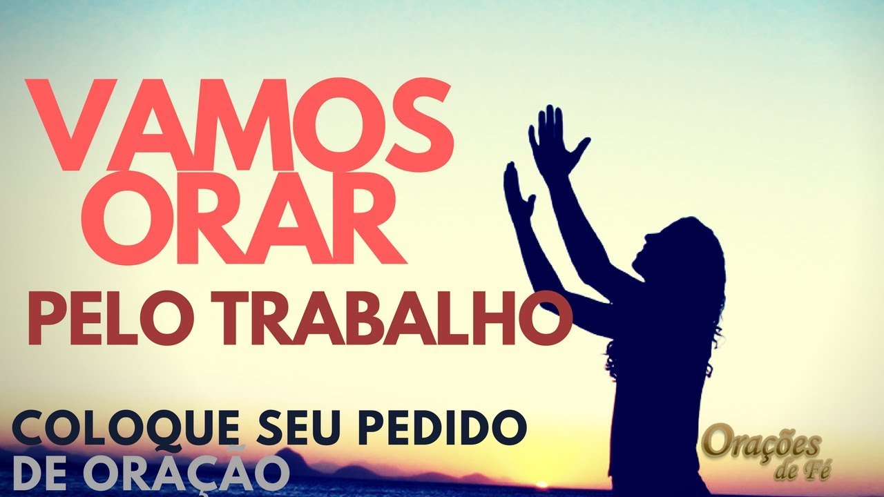 VAMOS ORAR PELO TRABALHO - Deixe aqui seu pedido de oração