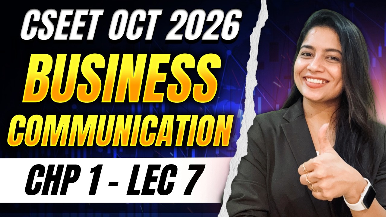 FREE CSEET Business Communication Classes | Lecture 7 | CSEET June 2026 Classes ✅100% ICSI Syllabus