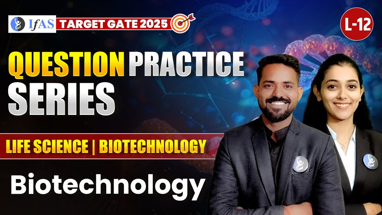 GATE Biotechnology Questions Practice for 2025 | Life Science & Biotechnology | L-12