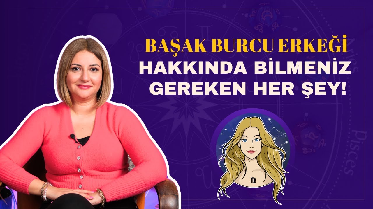 Başak Burcu Erkeği Hakkında Bilmen Gereken Her şey!