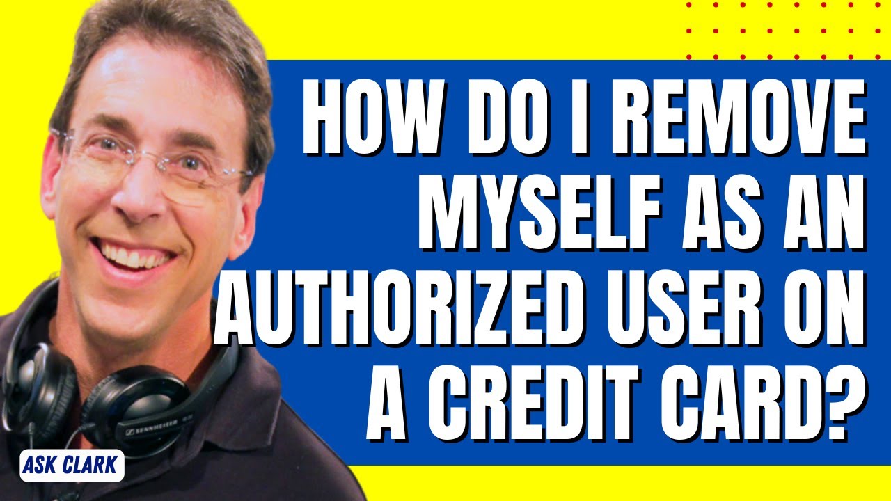How Do I Remove Myself as an Authorized User on a Credit Card?