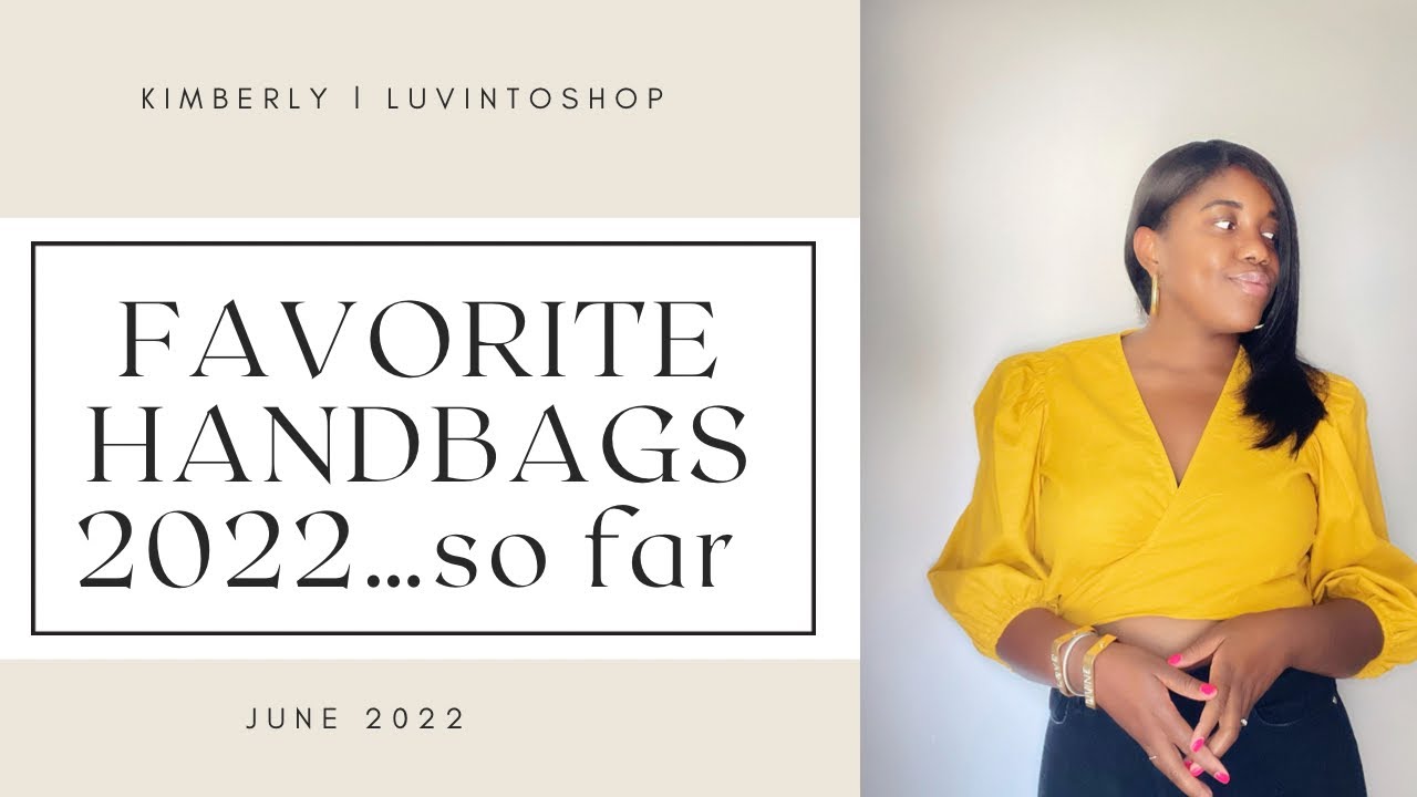 MY FAVORITE HANDBAGS FOR 2022&hellip;1/2 Year Review