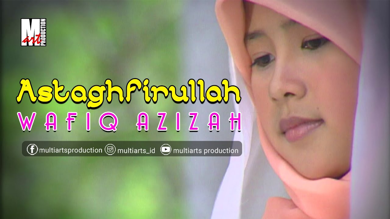 Astaghfirullah Robbal Baroya - Wafiq Azizah