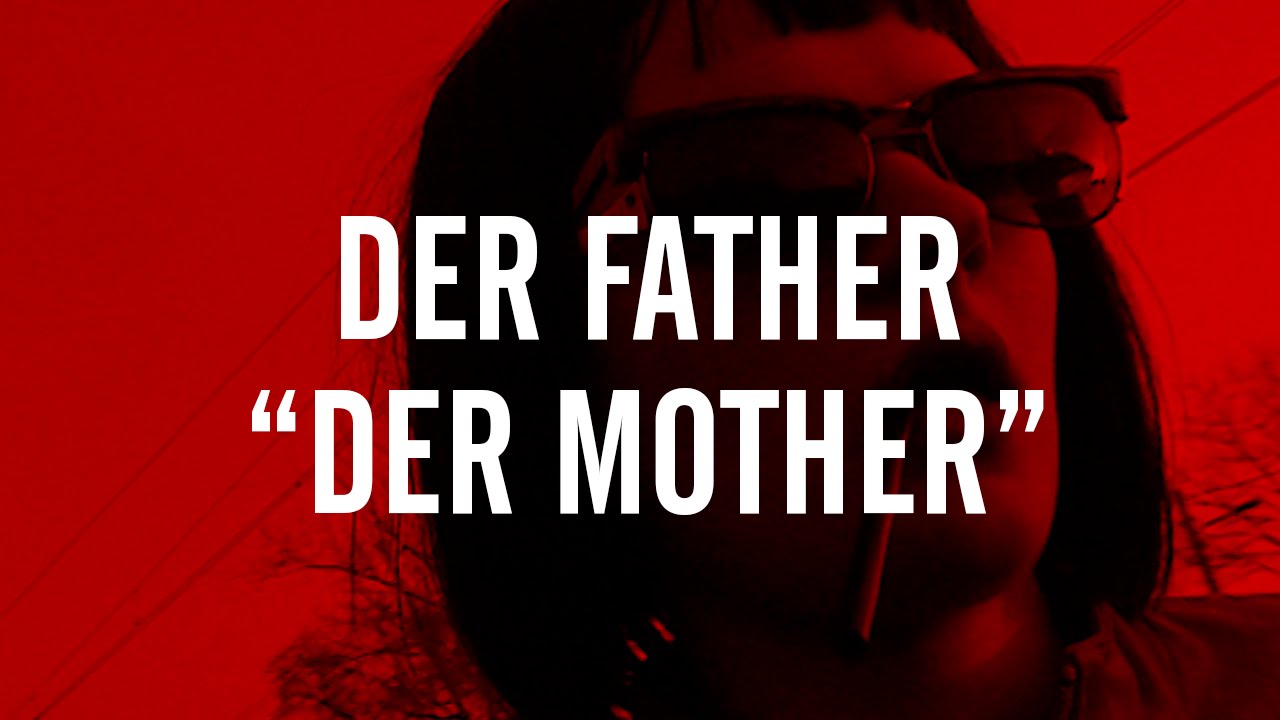 DER FATHER / DER MOTHER