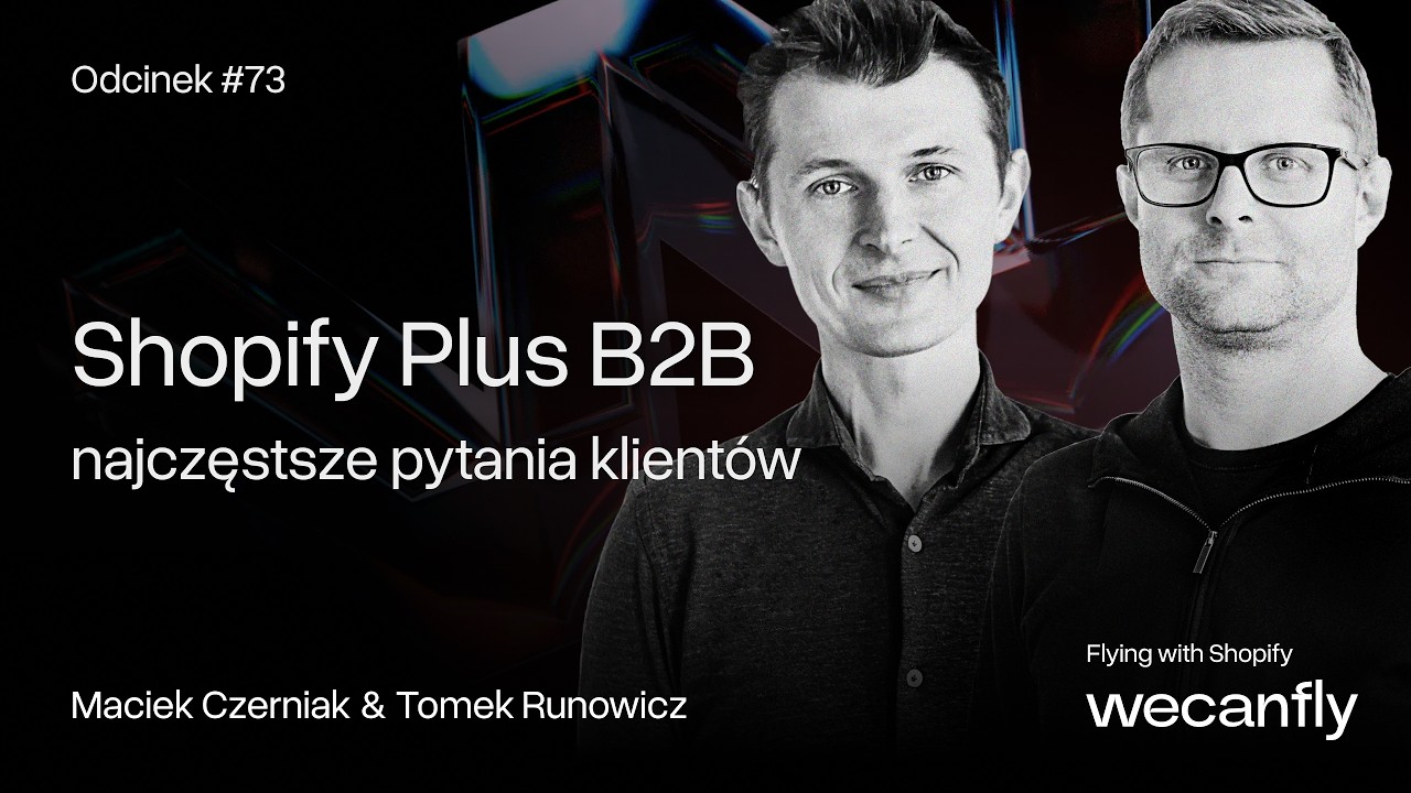 Cała prawda o Shopify Plus B2B. Co musisz wiedzieć przed startem? #73