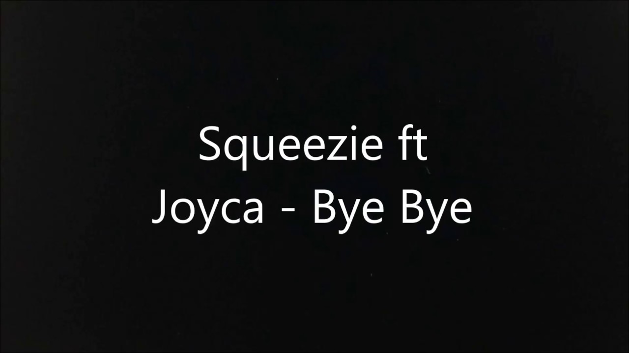 Squeezie ft Joyca - Bye Bye (Paroles)