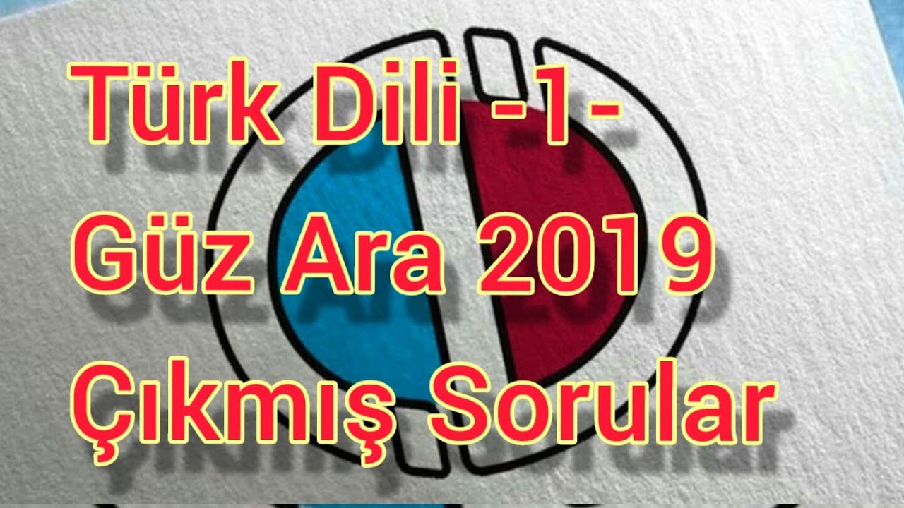 Türk Dili -1- Güz Ara Sınav 2019 Çıkmış Sorular ve Cevaplari