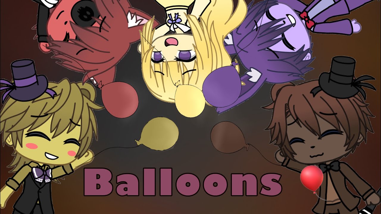 Balloons/Glmv/Fnaf