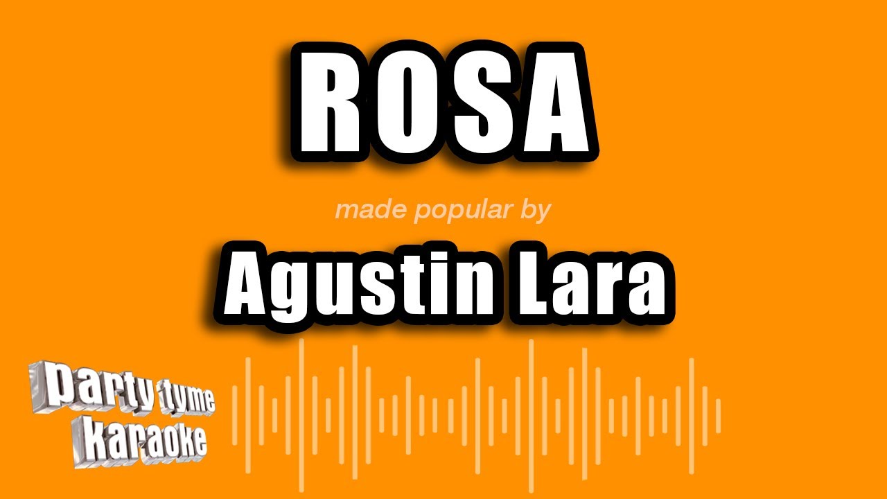 Agustin Lara - Rosa (Versión Karaoke)