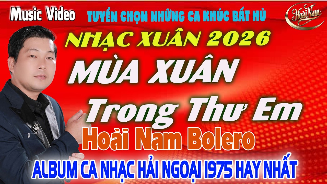 MÙA XUÂN TRONG THƯ EM✨LK Nhạc BOLERO GÂY NGHIỆN ➤ Giọng Ca HOÀI NAM HAY ĐỘC LẠ - HAY NHẤT 2026