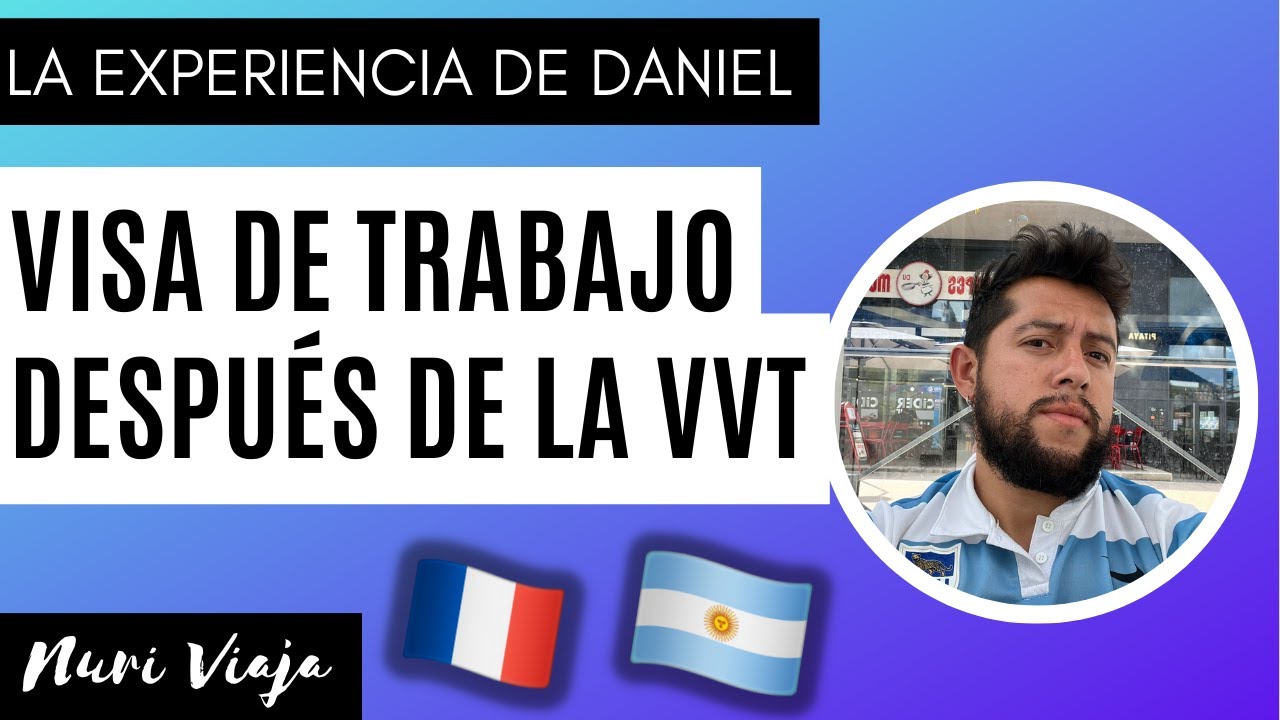 Visa de trabajo para Francia después de la VVT: la experiencia de Daniel 🇦🇷🇫🇷