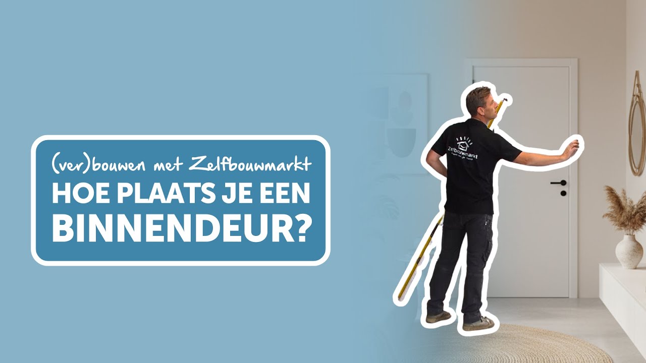 Hoe plaats je een binnendeur? Stap per stap uitgelegd.