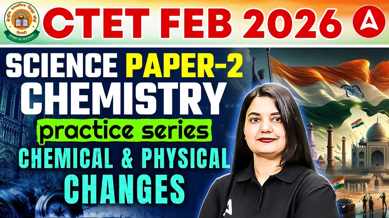 CTET Feb 2026 Science Paper 2 | CTET Chemistry Chemical & Physical Changes Science PYQ By Himani Mam