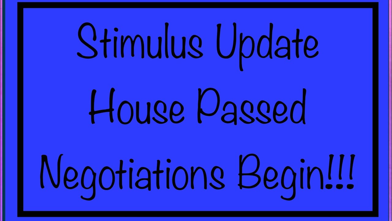 Stimulus Check Update - House Passed Amendment - Negotiations Begin!