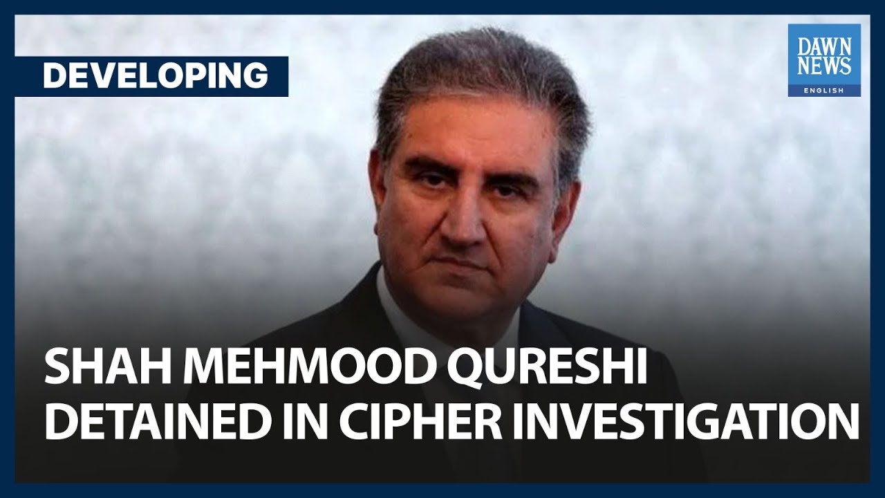 PTI&rsquo;s Shah Mehmood Qureshi Detained In Cipher Investigation | Developing | Dawn News English