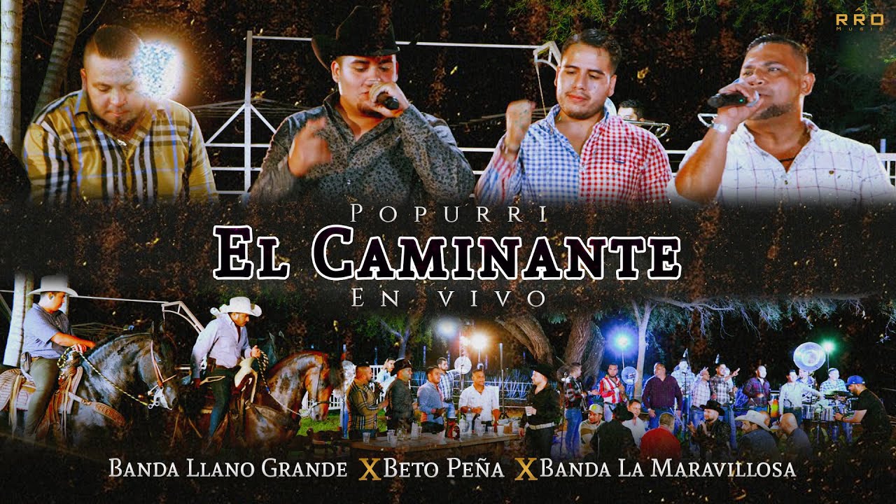 Banda Llano Grande X Beto Peña X Banda La Maravillosa - El Caminante 
