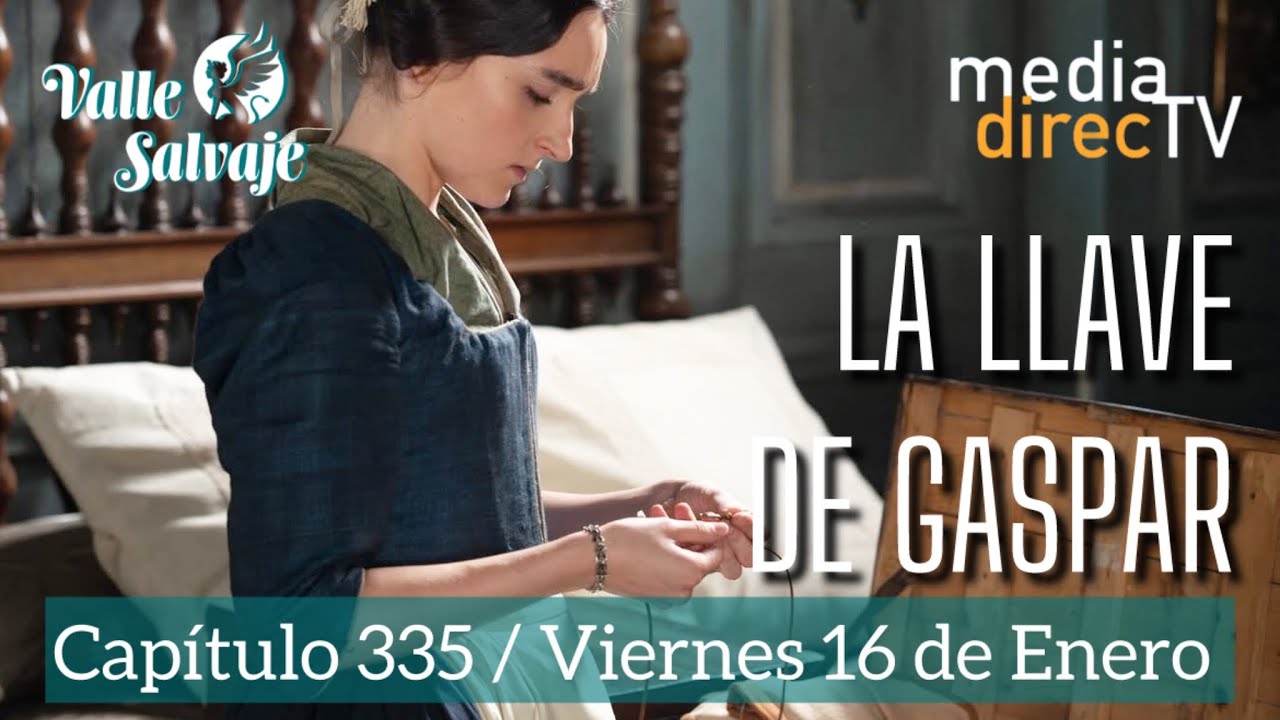 🔵 Capítulo 335 Valle Salvaje AVANCE / La llave de Gaspar.