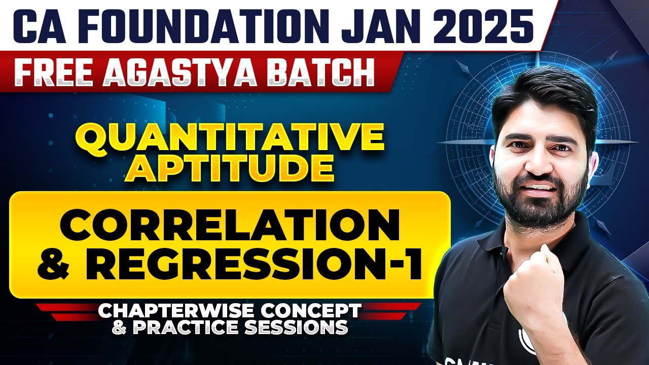 Quantitative Aptitude: Correlation and Regression -1 | CA Foundation Jan 2025 Free Agastya Batch