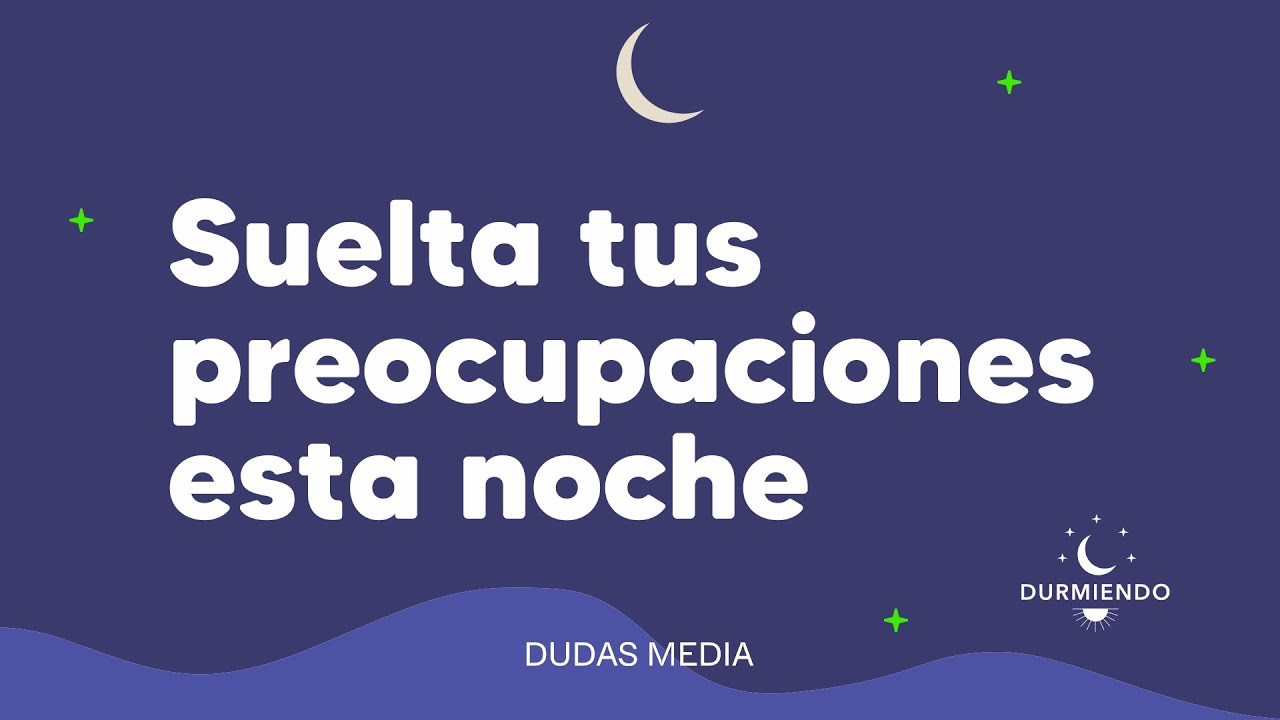 Suelta tus preocupaciones esta noche | Durmiendo Podcast