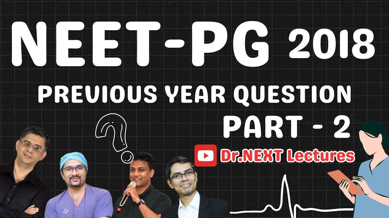 🔥NEET PG 2018 🔥| PYQ Explaining Exam Questions - Part 2 | Expert Guidance