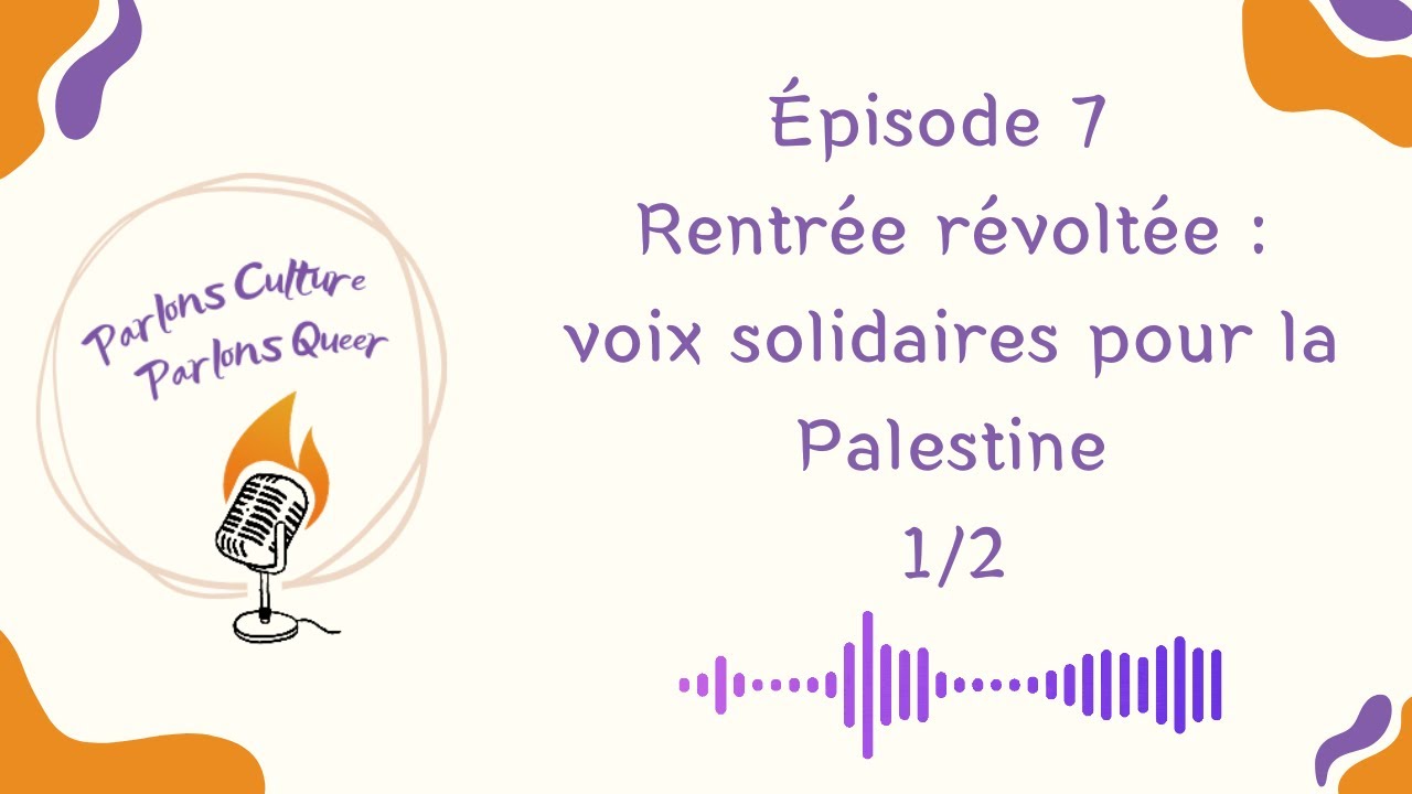 Ep 7. Rentrée révoltée : voix solidaires pour la Palestine 1/2