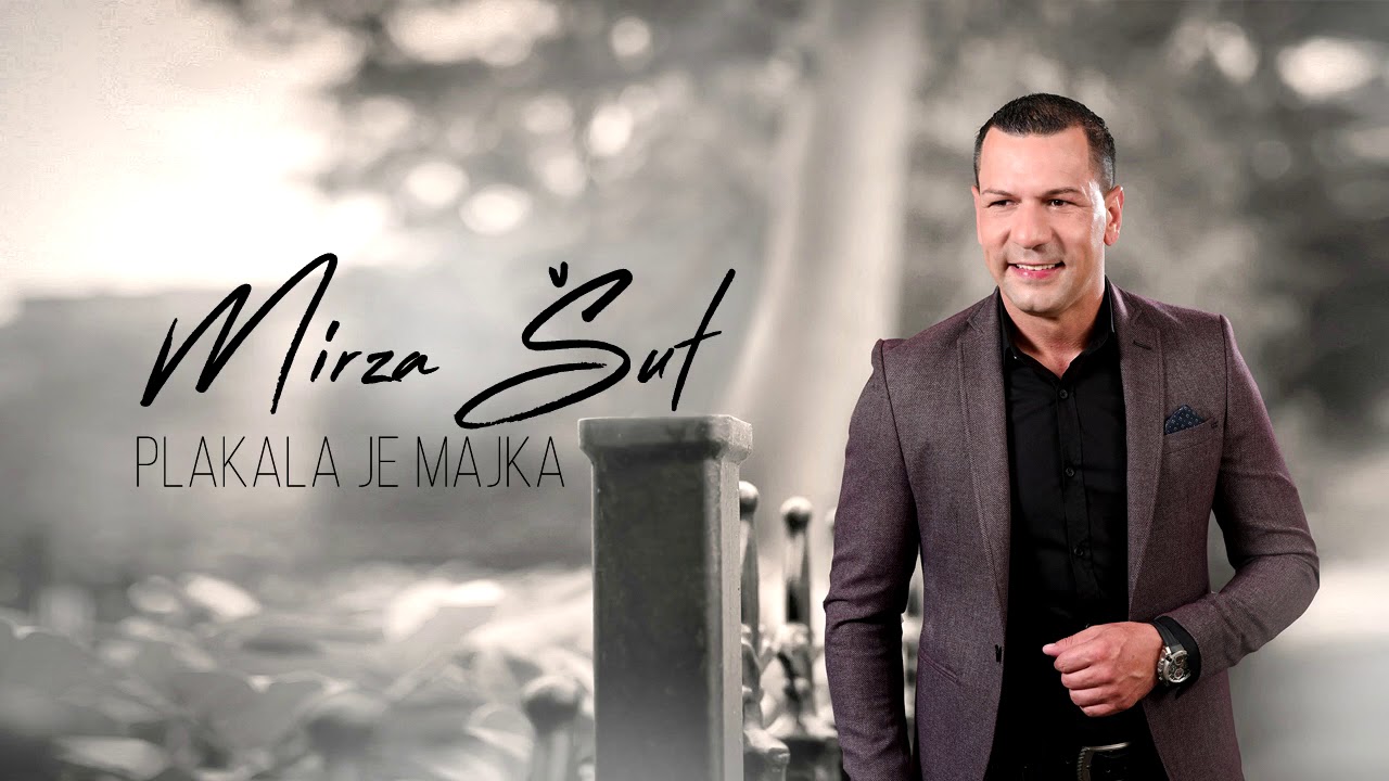Mirza Sut - Plakala je Majka