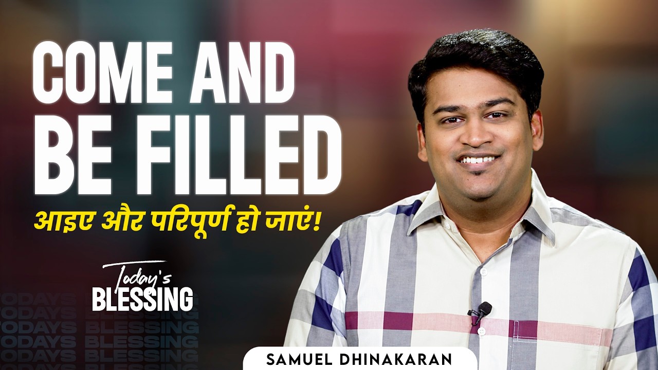 Samuel Dhinakaran | Come and Be Filled | Apr.2 | Today's Blessing