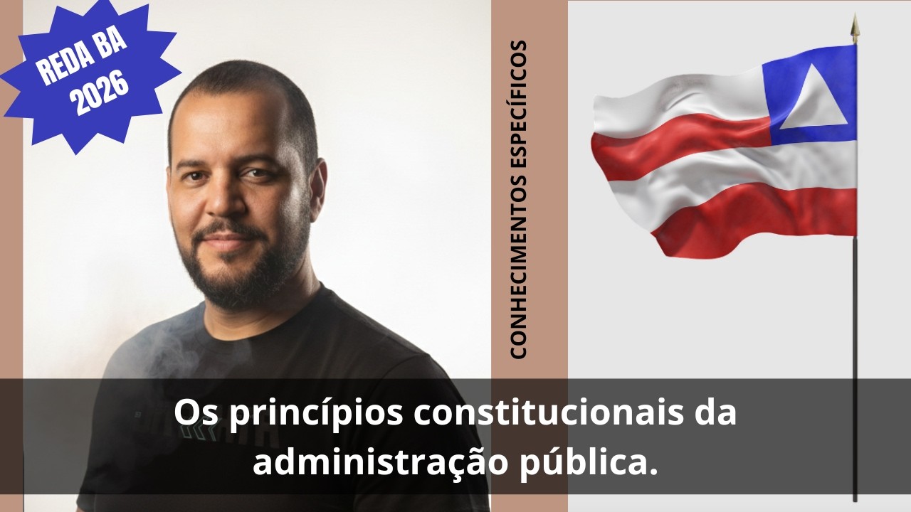 REDA BAHIA 2026 - Princípios Constitucionais da Administração Pública