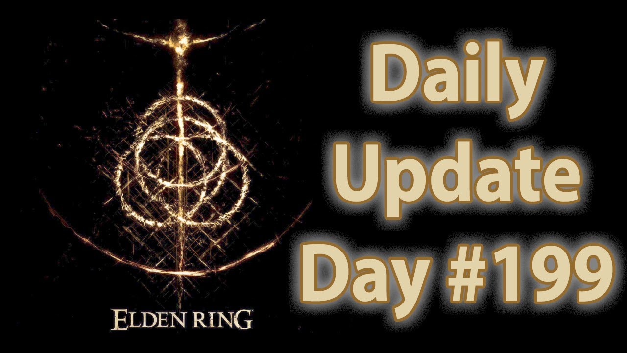Daily Elden Ring Update: Day 199
