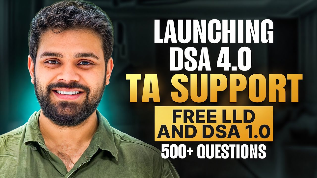 Launching DSA 4.0 + FREE LLD | 500+ DSA Questions and TA support