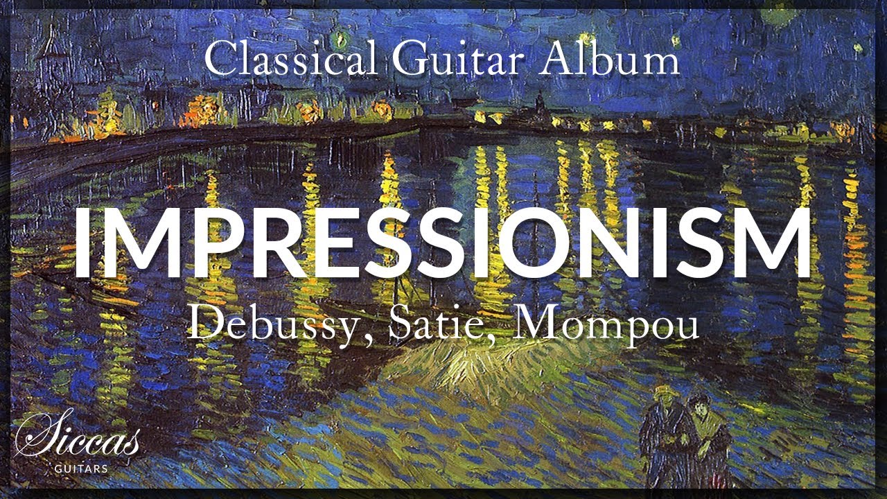 The Best of Impressionistic Classical Guitar Music | Compilation of Debussy, Satie, Mompou and more