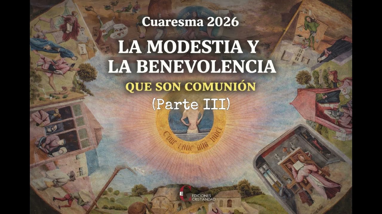 MODESTIA Y BENEVOLENCIA QUE SON COMUNIÓN (Parte III)