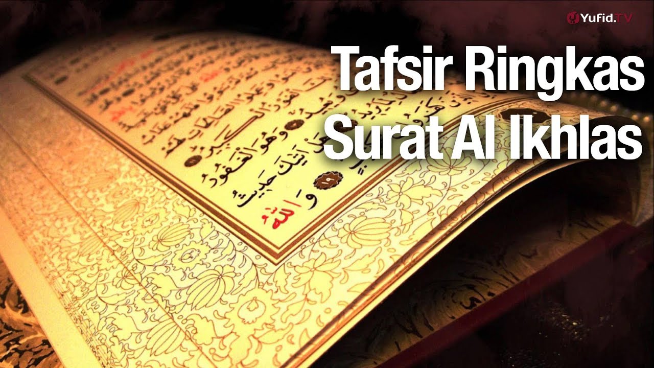Tafsir Ringkas: Tafsir Al Quran Surat Al Ikhlas - Ustadz Abdullah Zaen, Lc., MA