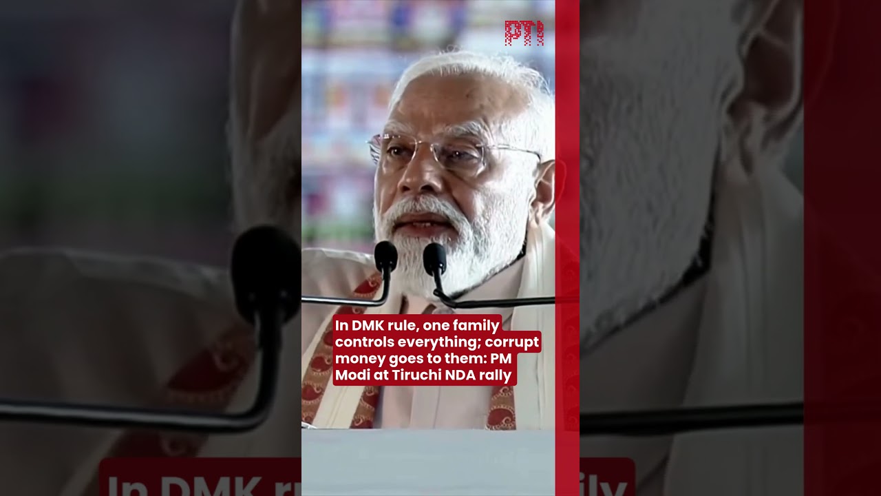 In DMK rule, one family controls everything; corrupt money goes to them: PM Modi at Tiruchi rally