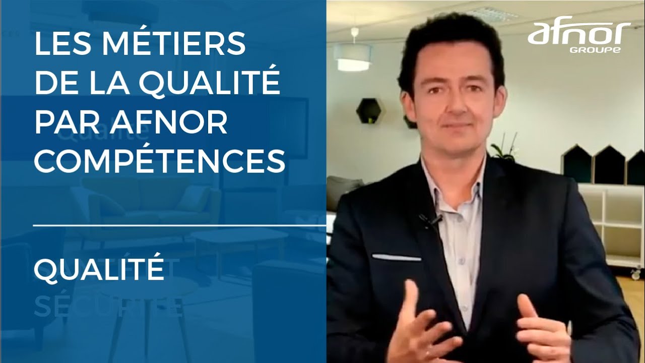 Pr&eacute;sentation des m&eacute;tiers de la qualit&eacute; avec AFNOR Comp&eacute;tences
