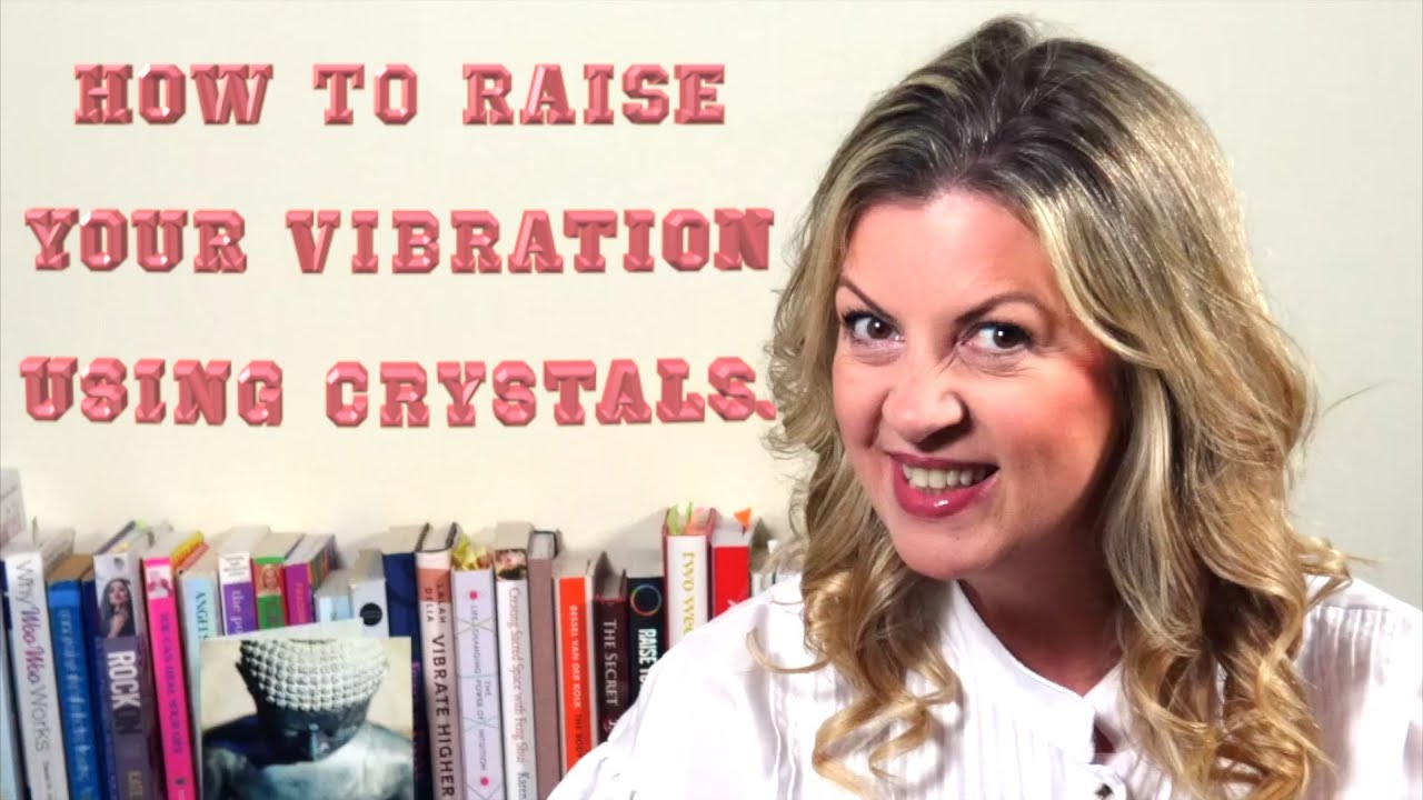 How to raise your vibration using crystals and mindfulness.