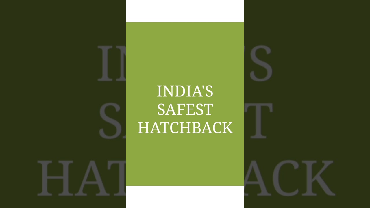 INDIA'S SAFEST HATCHBACK