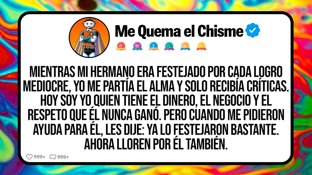 Mientras Mi Hermano Era Festejado Por Cada Logro Mediocre, Yo Me Partía El Alma Y Solo Recibía...