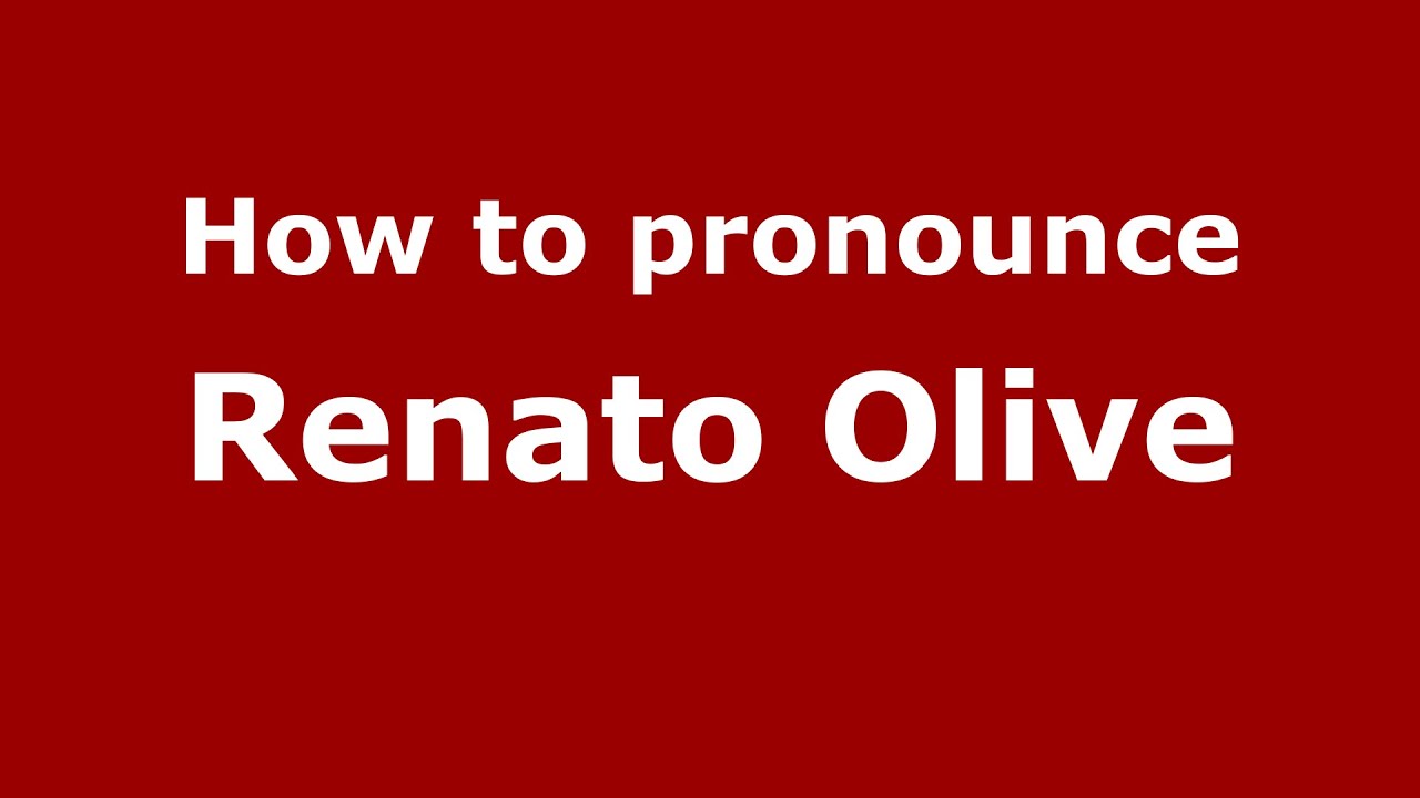 How to pronounce Renato Olive (Italian/Italy)  - PronounceNames.com