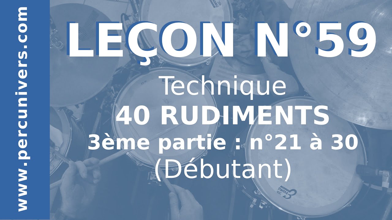 LEÇON N°59 : 40 RUDIMENTS FACILES 3ème PARTIE