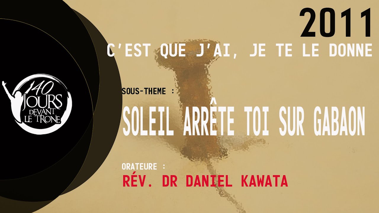 Rév. Dr Daniel KAWATA | SOLEIL ARRÊTE TOI SUR GABAON |40JDTG_06J