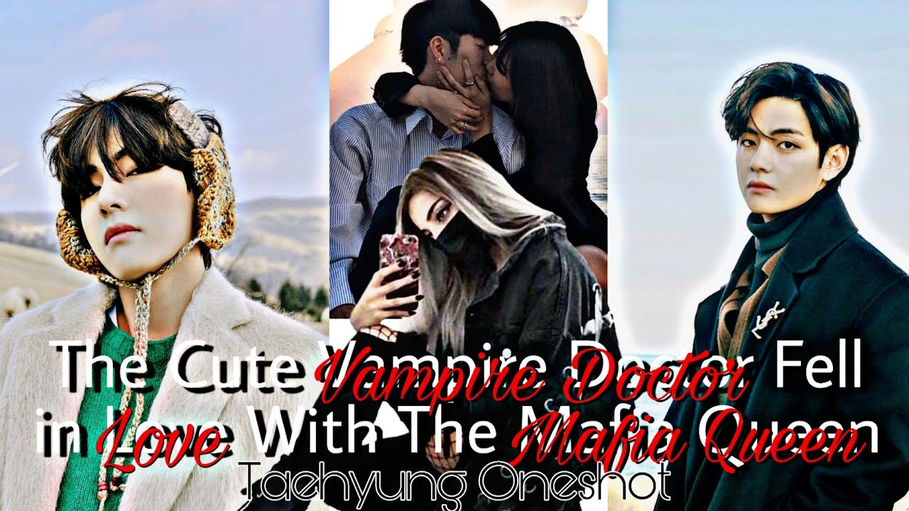 The Vampire Doctor Fell in Love with The Mafia Queen •Taehyung Oneshot• [Read Pinned Comment]